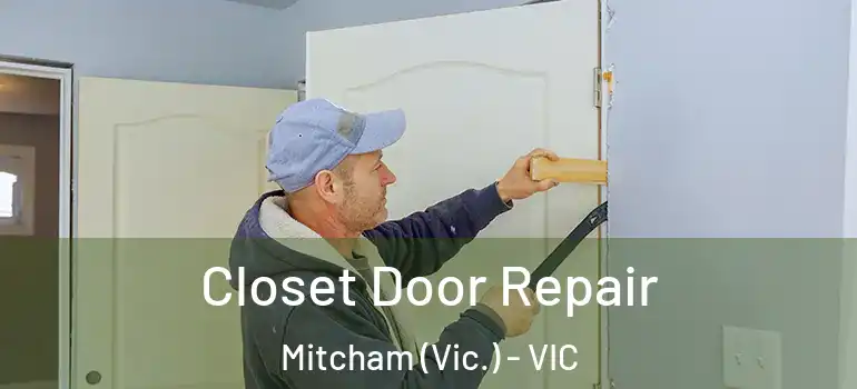 Closet Door Repair Mitcham (Vic.) - VIC