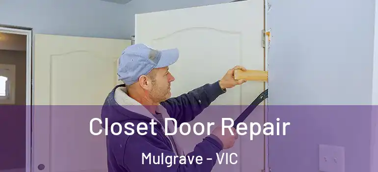 Closet Door Repair Mulgrave - VIC