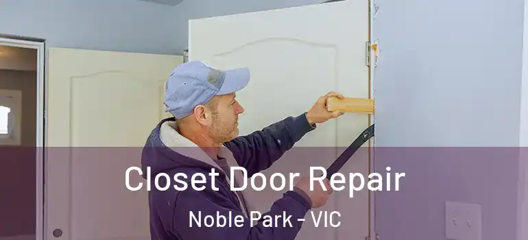 Closet Door Repair Noble Park - VIC