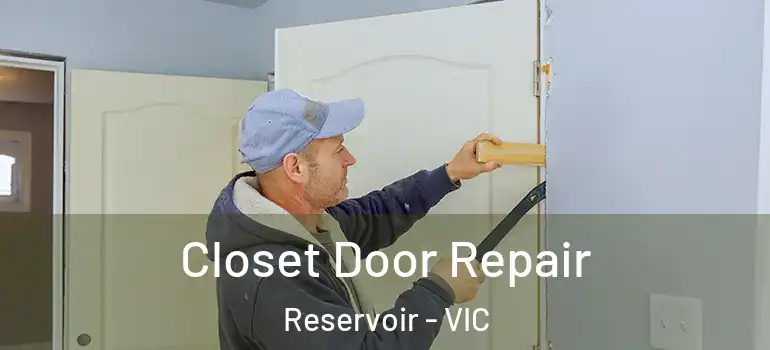 Closet Door Repair Reservoir - VIC