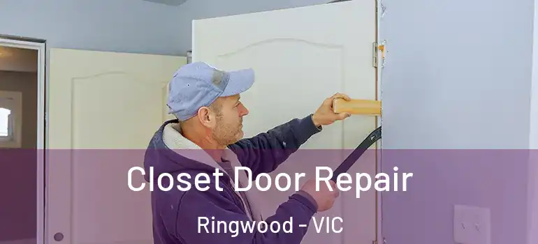  Closet Door Repair Ringwood - VIC