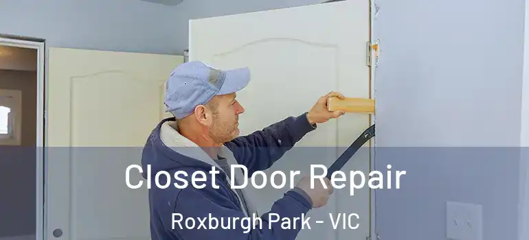 Closet Door Repair Roxburgh Park - VIC