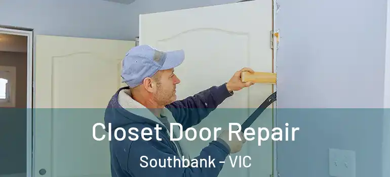 Closet Door Repair Southbank - VIC
