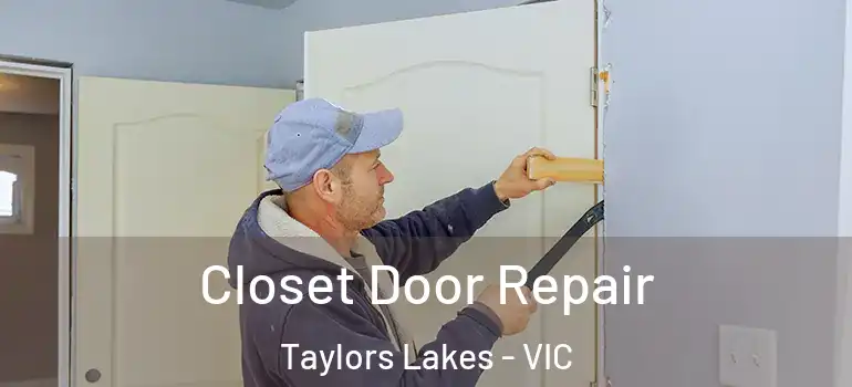 Closet Door Repair Taylors Lakes - VIC