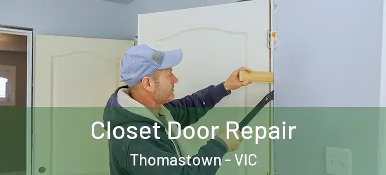  Closet Door Repair Thomastown - VIC