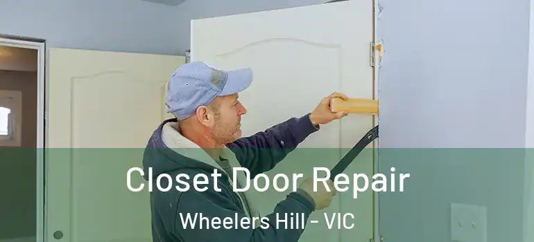  Closet Door Repair Wheelers Hill - VIC