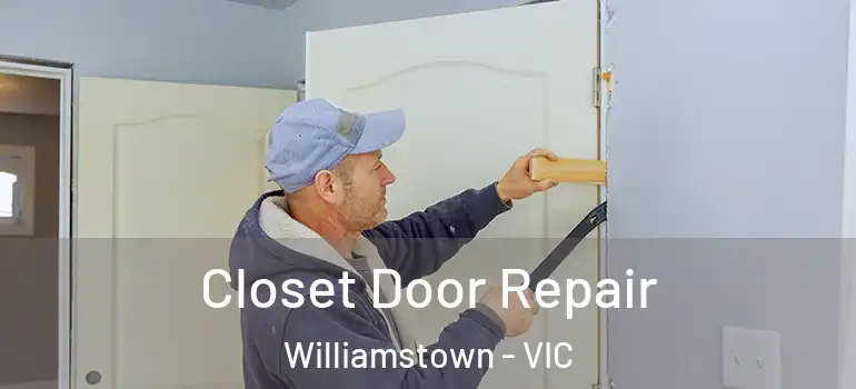 Closet Door Repair Williamstown - VIC