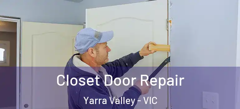 Closet Door Repair Yarra Valley - VIC