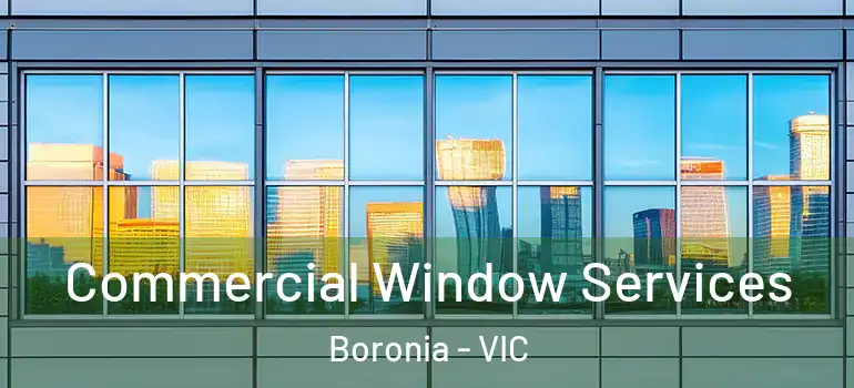  Commercial Window Services Boronia - VIC