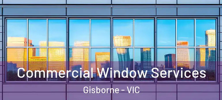  Commercial Window Services Gisborne - VIC