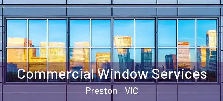  Commercial Window Services Preston - VIC