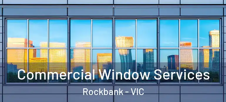  Commercial Window Services Rockbank - VIC