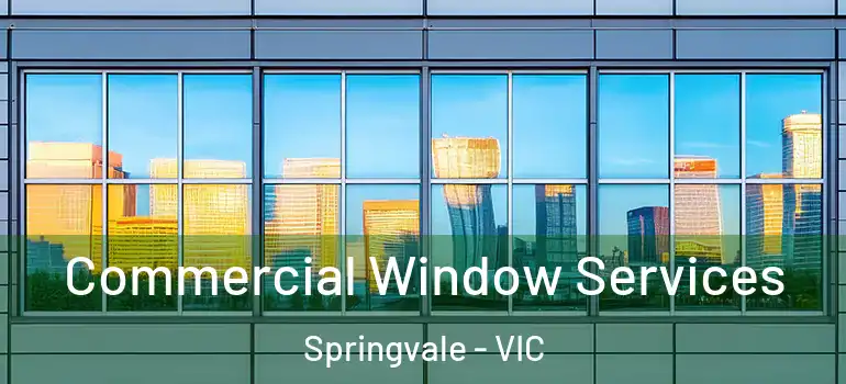 Commercial Window Services Springvale - VIC