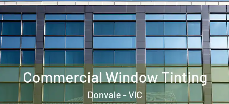 Commercial Window Tinting Donvale - VIC