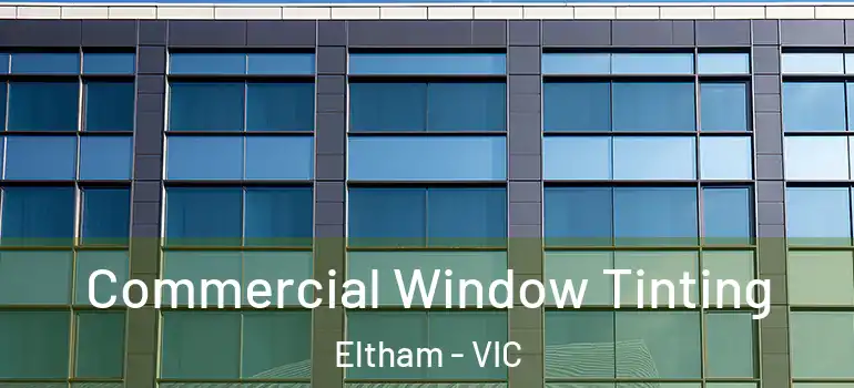 Commercial Window Tinting Eltham - VIC