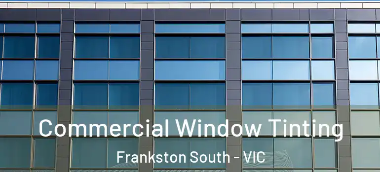 Commercial Window Tinting Frankston South - VIC
