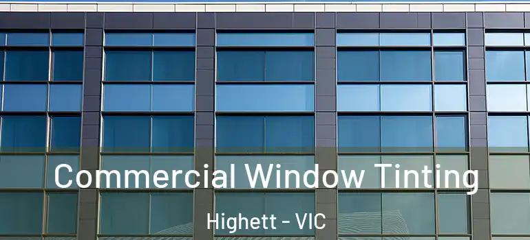 Commercial Window Tinting Highett - VIC
