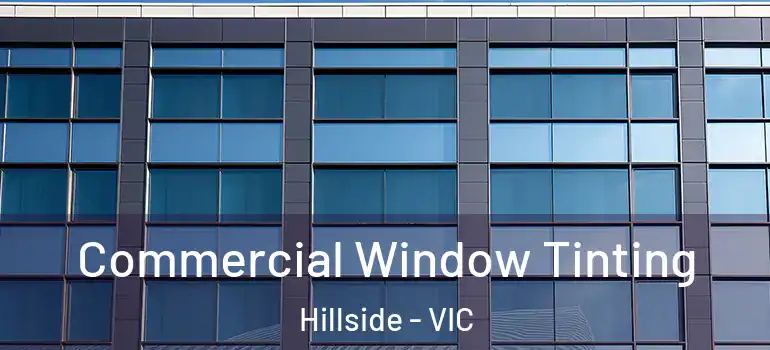 Commercial Window Tinting Hillside - VIC