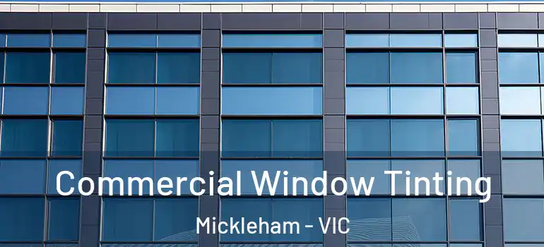 Commercial Window Tinting Mickleham - VIC