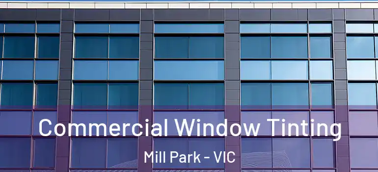 Commercial Window Tinting Mill Park - VIC