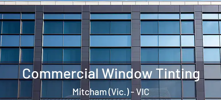 Commercial Window Tinting Mitcham (Vic.) - VIC
