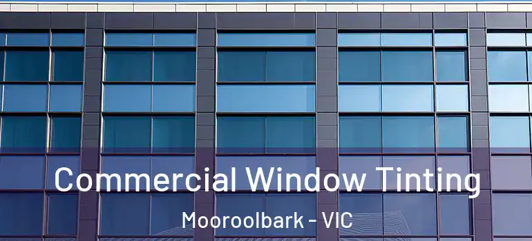  Commercial Window Tinting Mooroolbark - VIC
