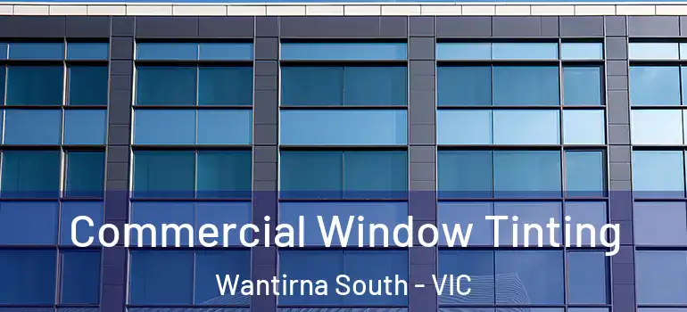 Commercial Window Tinting Wantirna South - VIC