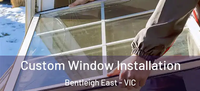  Custom Window Installation Bentleigh East - VIC