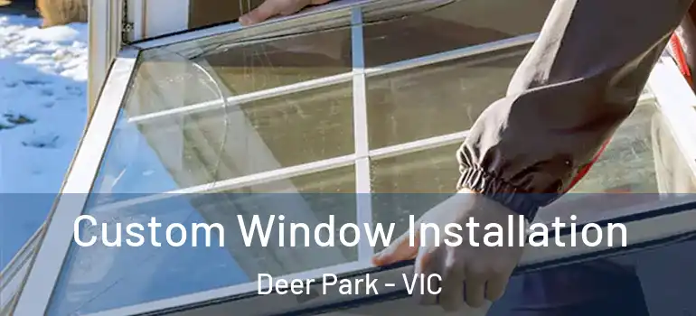 Custom Window Installation Deer Park - VIC