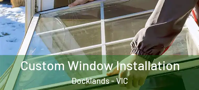  Custom Window Installation Docklands - VIC
