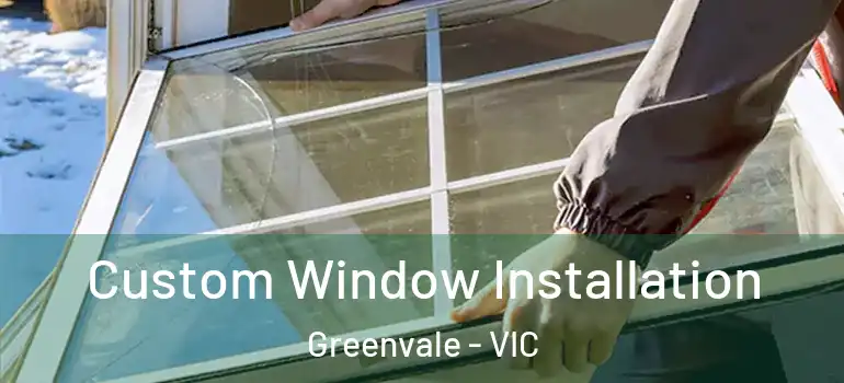  Custom Window Installation Greenvale - VIC
