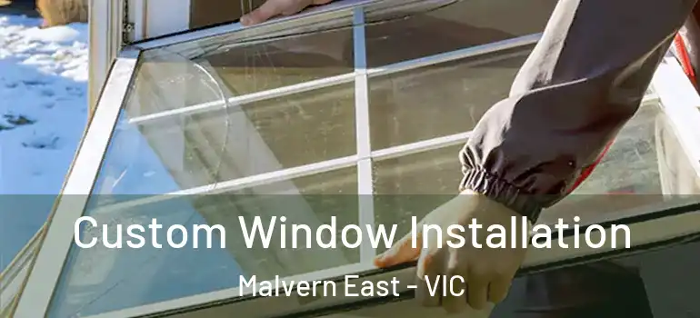  Custom Window Installation Malvern East - VIC