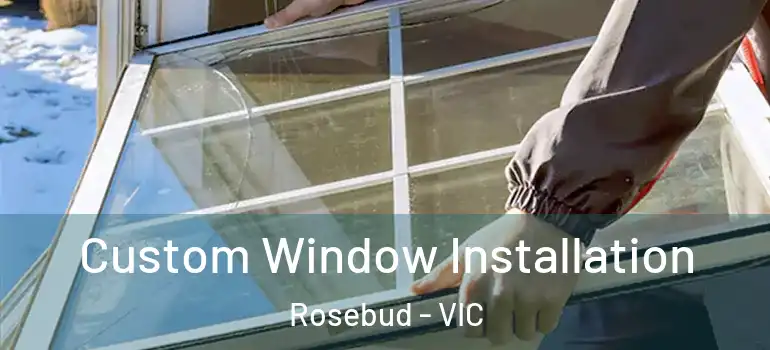 Custom Window Installation Rosebud - VIC