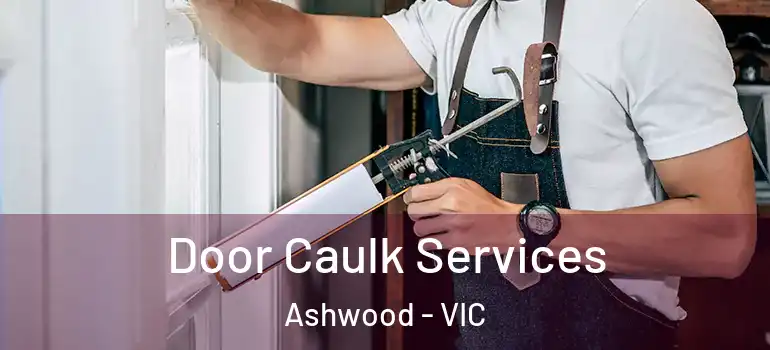  Door Caulk Services Ashwood - VIC