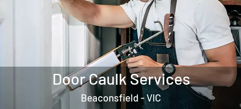  Door Caulk Services Beaconsfield - VIC