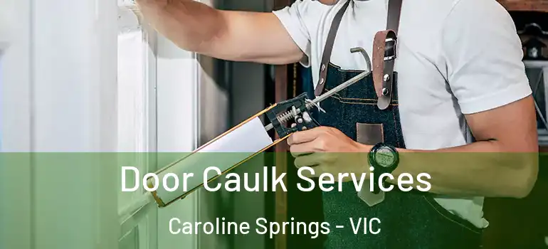 Door Caulk Services Caroline Springs - VIC