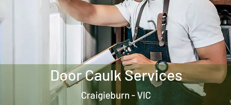  Door Caulk Services Craigieburn - VIC