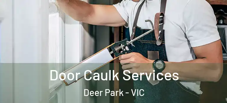 Door Caulk Services Deer Park - VIC