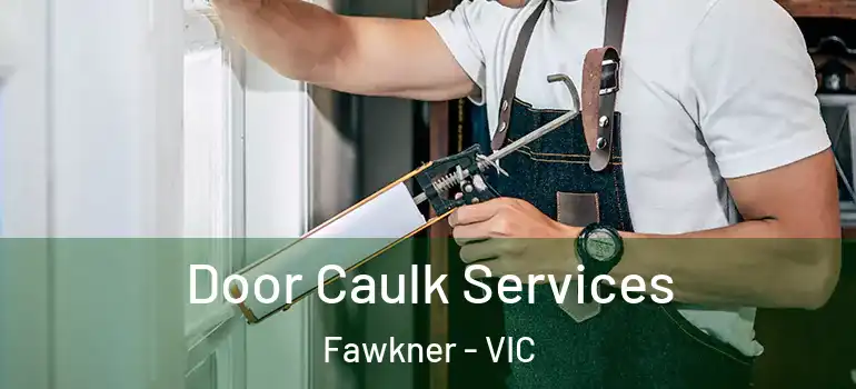  Door Caulk Services Fawkner - VIC