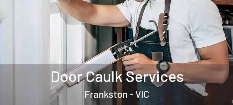 Door Caulk Services Frankston - VIC