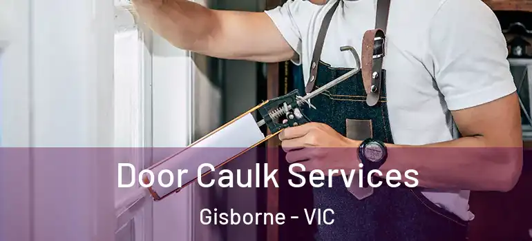  Door Caulk Services Gisborne - VIC