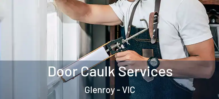 Door Caulk Services Glenroy - VIC