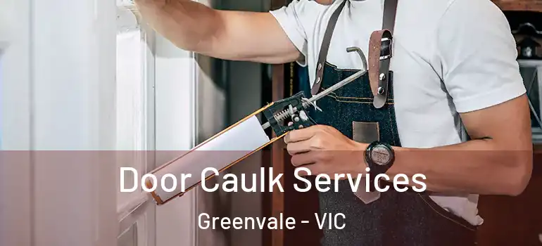  Door Caulk Services Greenvale - VIC
