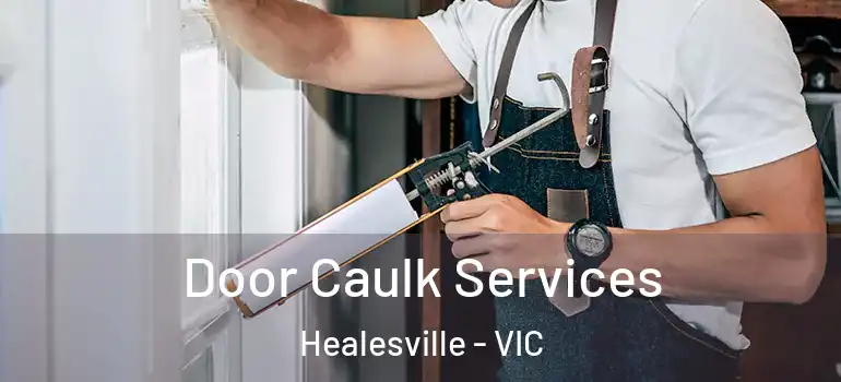 Door Caulk Services Healesville - VIC