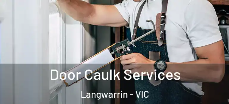 Door Caulk Services Langwarrin - VIC