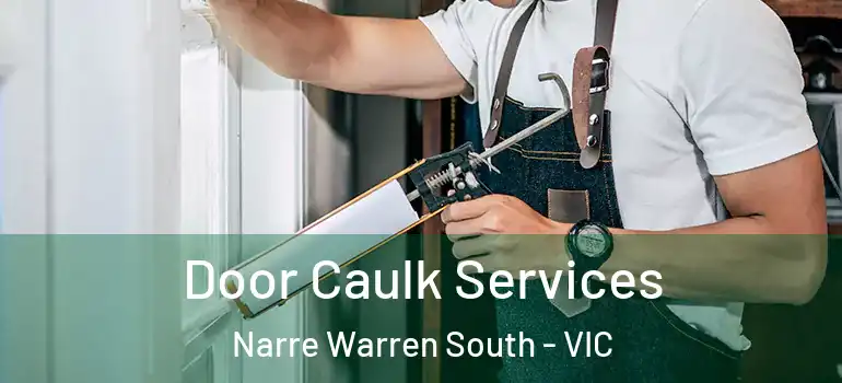 Door Caulk Services Narre Warren South - VIC