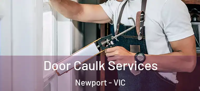Door Caulk Services Newport - VIC
