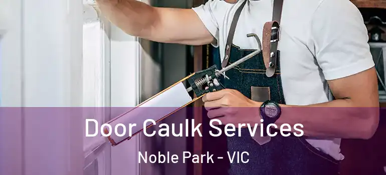 Door Caulk Services Noble Park - VIC