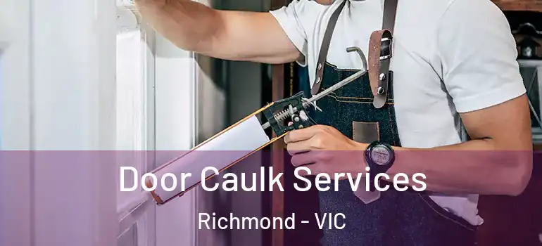  Door Caulk Services Richmond - VIC