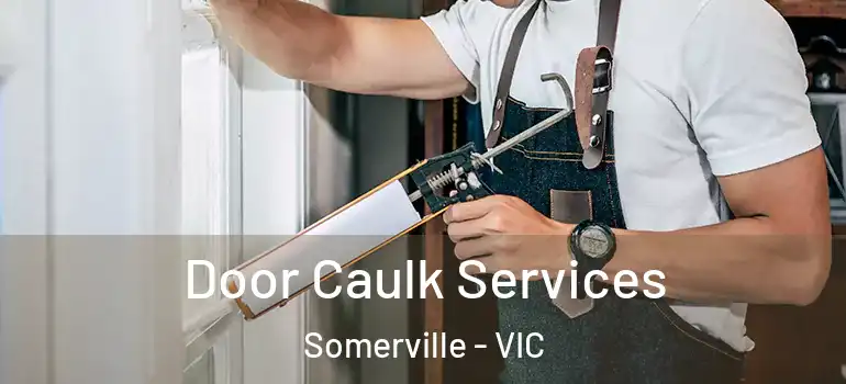 Door Caulk Services Somerville - VIC